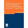 Stability, Approximation, and Decomposition in Two- And Multistage Stochastic Programming
