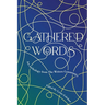 Gathered Words: Creative writing from participants in Lynne Golodner's The Writers Community