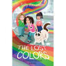 The Lost Colors: A Caitlin & Rio Adventure