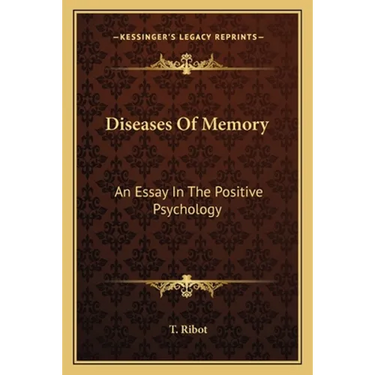 Diseases Of Memory: An Essay In The Positive Psychology