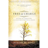 The Free of Charge: Giving and Forgiving in a Culture Stripped of Grace