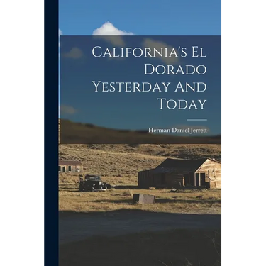 California's El Dorado Yesterday And Today