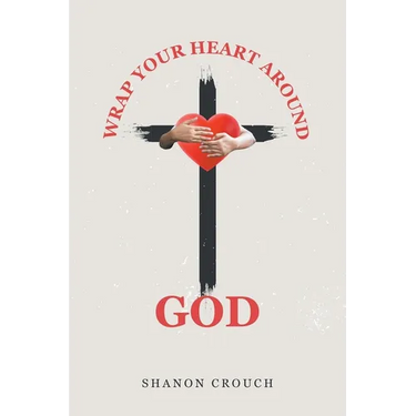 Wrap Your Heart Around God