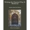 Writing the Classical Way II: Medieval: Student Book 3rd Edition