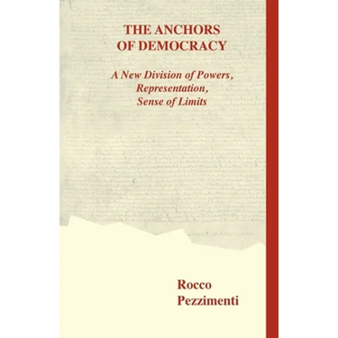 The Anchors of Democracy. A New Division of Powers, Representation, Sense of Limits