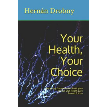 Your Health, Your Choice: Becoming Empowered to Participate in Your Own Health Care Second Edition