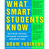 What Smart Students Know: Maximum Grades. Optimum Learning. Minimum Time.