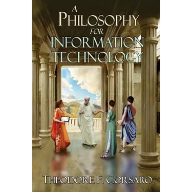 A Philosophy for Information Technology