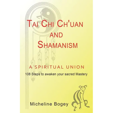 Tai Chi Ch'Uan and Shamanism a Spiritual Union