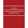 A Handbook for Clinical Investigators Conducting Therapeutic Clinical Trials Supported by CTEP, DCTD, NCI