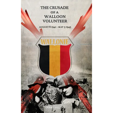 The Crusade of a Walloon Volunteer: August 8, 1941 - May 5, 1945