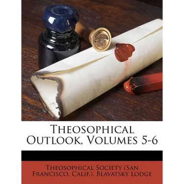 Theosophical Outlook, Volumes 5-6