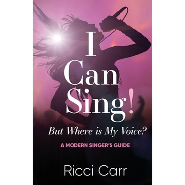 I Can Sing But Where is My Voice?: A Modern Singer's Guide