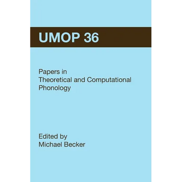 University of Massachusetts Occasional Papers in Linguistics 36 (UMOP 36): Papers in Theoretical and Computational Phonology