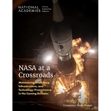 NASA at a Crossroads: Maintaining Workforce, Infrastructure, and Technology Preeminence in the Coming Decades