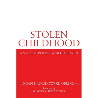 Stolen Childhood: A Saga of Polish War Children