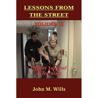 Lessons from the Street: Volume II Officer Survival & Training