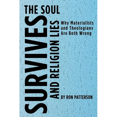 The Soul Survives and Religion Lies