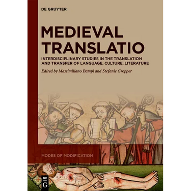 Medieval Translatio: Interdisciplinary Studies in the Translation and Transfer of Language, Culture, Literature