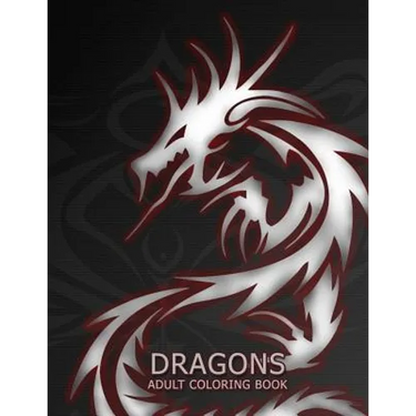 Dragons: Adult Coloring Book: Large, Stress Relieving, Relaxing Dragon Coloring Book for Adults, Grown Ups, Men & Women. 45 One