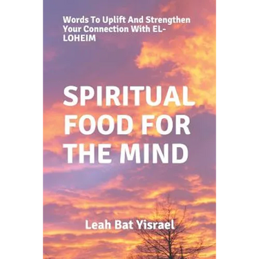 Spiritual Food for the Mind: Words to Uplift and Strengthen Your Connection with El-Loheim