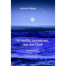 In reality, ourselves, we are God: Reflections
