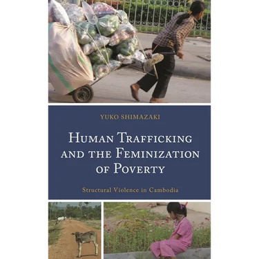 Human Trafficking and the Feminization of Poverty: Structural Violence in Cambodia