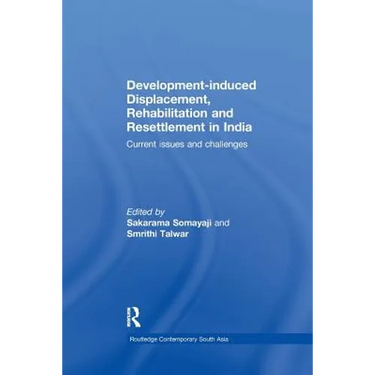 Development-Induced Displacement, Rehabilitation and Resettlement in India: Current Issues and Challenges