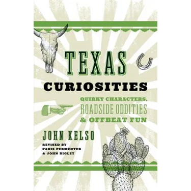 Texas Curiosities: Quirky Characters, Roadside Oddities & Offbeat Fun