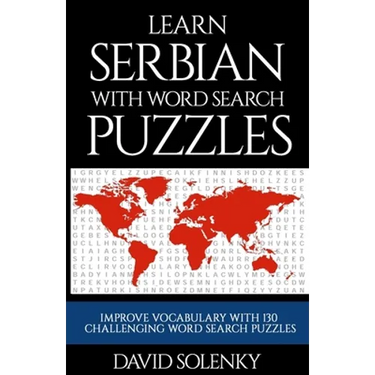 Learn Serbian with Word Search Puzzles: Learn Serbian Language Vocabulary with Challenging Word Find Puzzles for All Ages