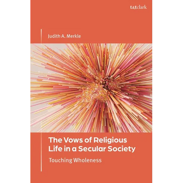 The Vows of Religious Life in a Secular Society: Touching Wholeness