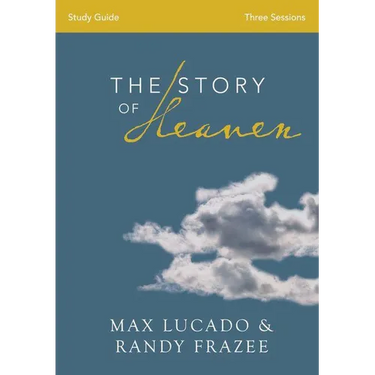 The Story of Heaven Bible Study Guide: Exploring the Hope and Promise of Eternity (Study Guide)