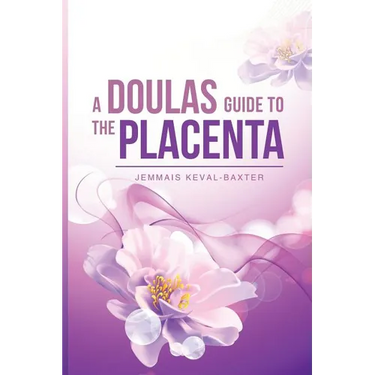 A Doula's guide to the Placenta