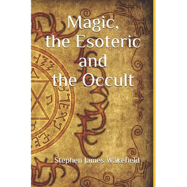 Magic, the Esoteric and the Occult