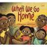 When We Go Home