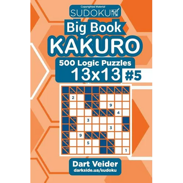 Sudoku Big Book Kakuro - 500 Logic Puzzles 13x13 (Volume 5)