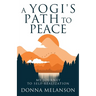 A Yogi's Path To Peace: My Journey to Self-Realization