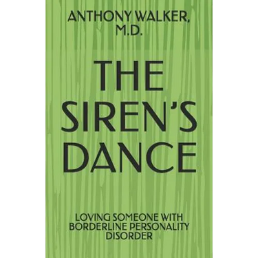 The Siren's Dance: My Marriage to a Borderline: A Case Study