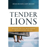 Tender Lions: Building the Vital Relationship Between Father and Son