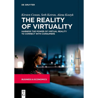 The Reality of Virtuality: Harness the Power of Virtual Reality to Connect with Consumers