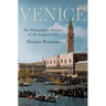 Venice: The Remarkable History of the Lagoon City