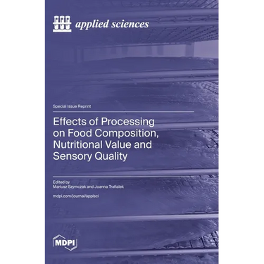 Effects of Processing on Food Composition, Nutritional Value and Sensory Quality
