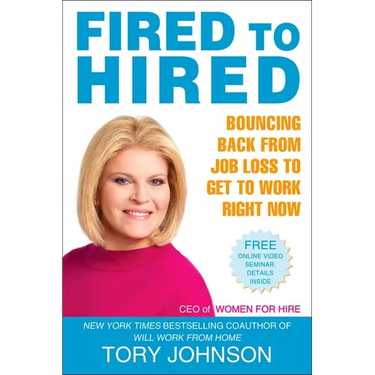 Fired to Hired: Bouncing Back from Job Loss to Get to Work Right Now