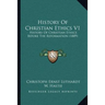 History of Christian Ethics V1: History of Christian Ethics Before the Reformation (1889)
