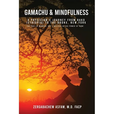 Gamachu & Mindfulness: A Physician's Journey From Bako (Ethiopia) to the Bronx, New York