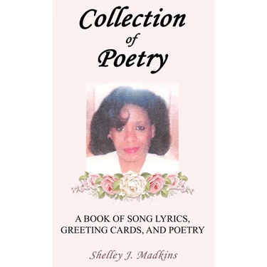 Collection of Poetry: A Book of Song Lyrics, Greeting Cards, and Poetry