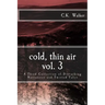 Cold, Thin Air Volume #3: A Third Collection of Disturbing Narratives and Twisted Tales