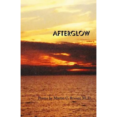 Afterglow: Poems by Martin C. Rosner