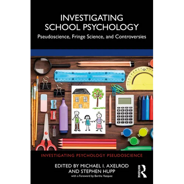 Investigating School Psychology: Pseudoscience, Fringe Science, and Controversies