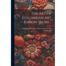The art of Columbian art Ribbon-work ..